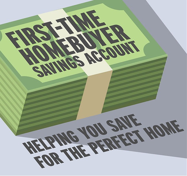 First-Time Homebuyer Savings Account helping you save for the perfect home.