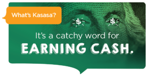 What's Kasasa? It's a catchy word for EARNING CASH.