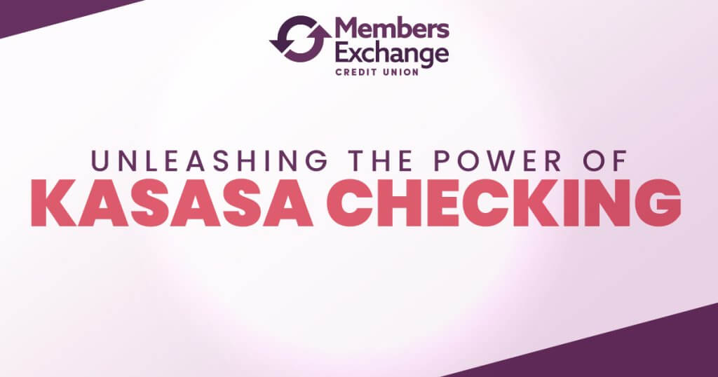 Kasasa Checking at Members Exchange Credit Union | Jackson, MS Credit Union | Pearl, MS Credit Union | Byram, MS Credit Union