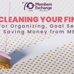 Spring Cleaning Your Finances: Tips for Organizing, Setting Goals, & Saving Money | Ridgeland, MS Credit Union | Pearl, MS Credit Union | Byram, MS Credit Union